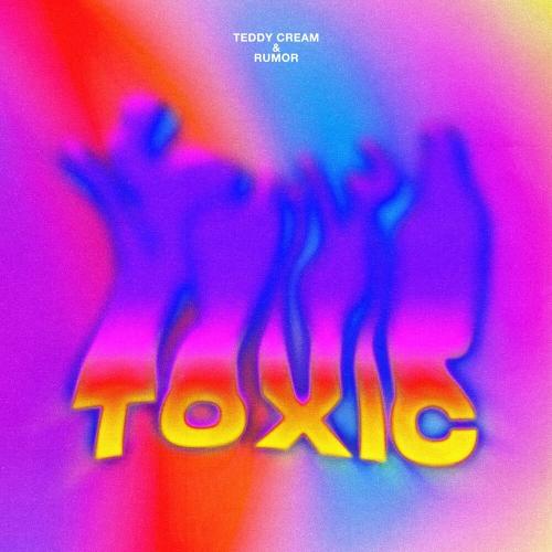 Teddy Cream & Rumor - Toxic