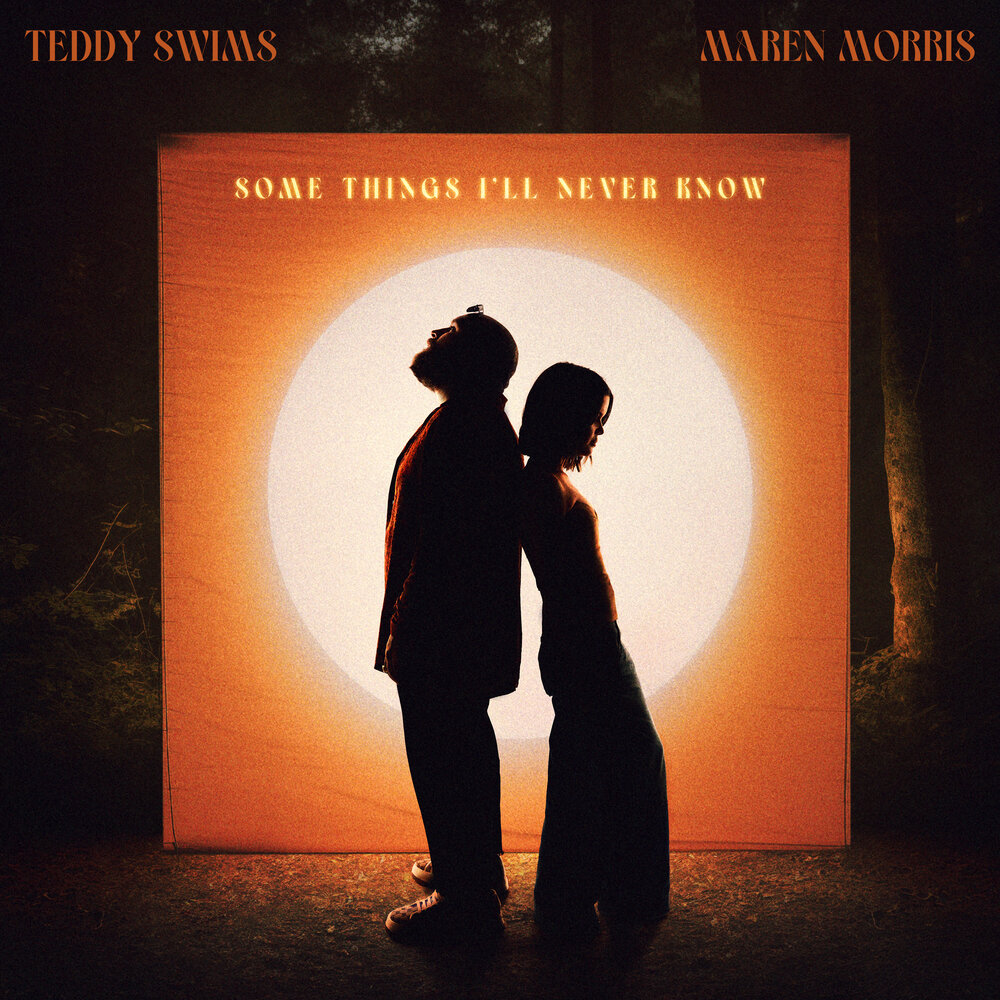 Some Things I'll Never Know (feat. Maren Morris) - Teddy Swims, Maren Morris
