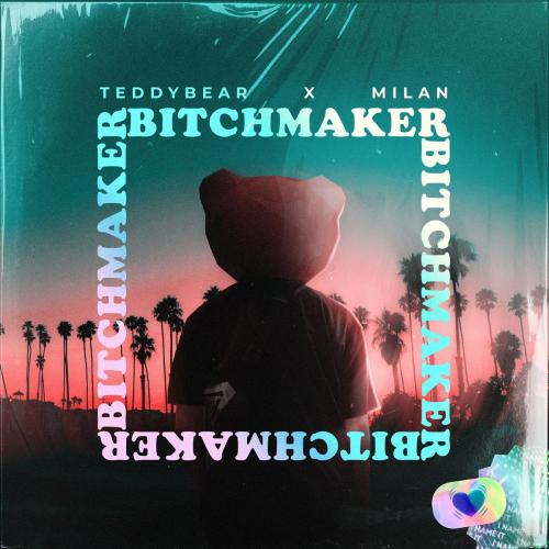 Teddybear feat. Milan - Bitchmaker