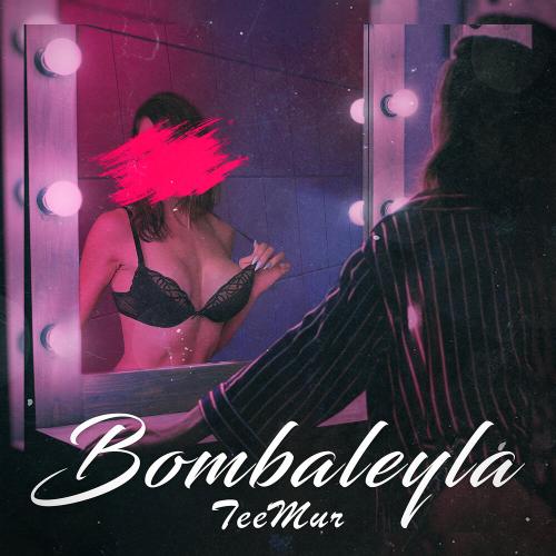 Bombaleyla - TeeMur
