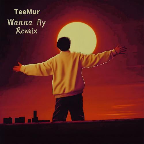 TeeMur - Wanna Fly (Remix)