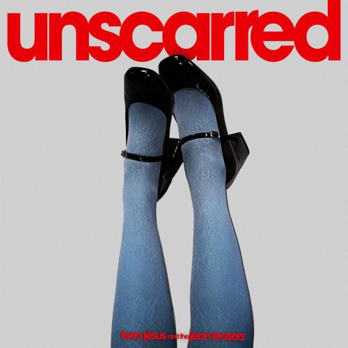 Teen Jesus and the Jean Teasers - UNSCARRED