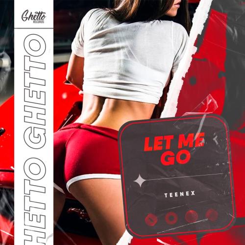 Teenex - Let Me Go