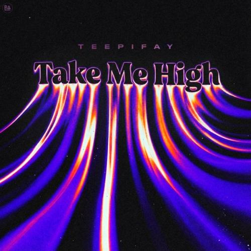 Teepifay - Take Me High