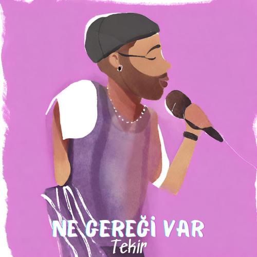 Ne Gereği Var - Tekir