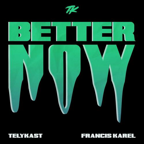 TELYKast feat. Francis Karel - Better Now
