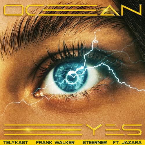 TELYKAST, Frank Walker, Steerner & Jazara - Ocean Eyes