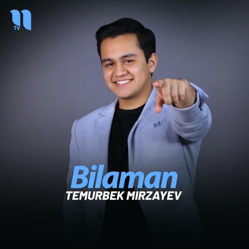 Bilaman - Temurbek Mirzayev
