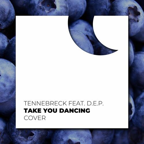 Take You Dancing (Cover) - Tennebreck Feat. D.E.P.