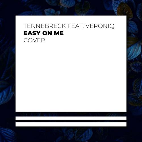 Tennebreck feat. Veroniq - Easy on me