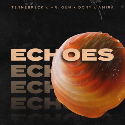 Tennebreck, Mr. Gun, Dony, Amira - Echoes