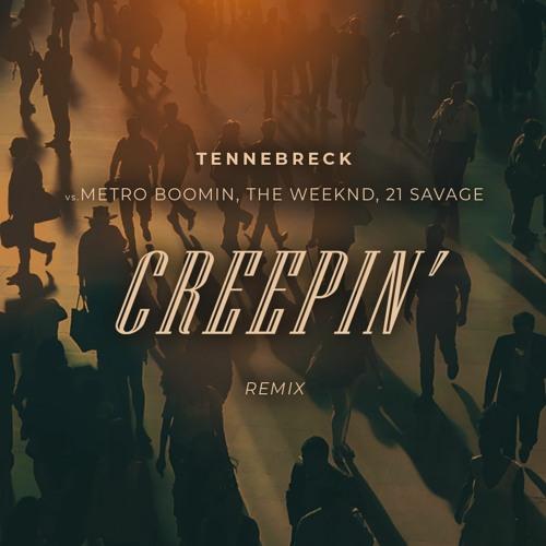Tennebreck Vs. Metro Boomin feat. The Weeknd x 21 Savage - Creepin (Remix)