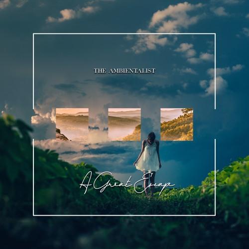 A Great Escape - The Ambientalist