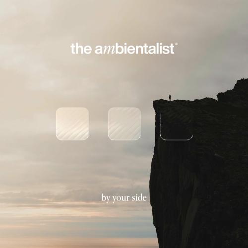 The Ambientalist - By Your Side