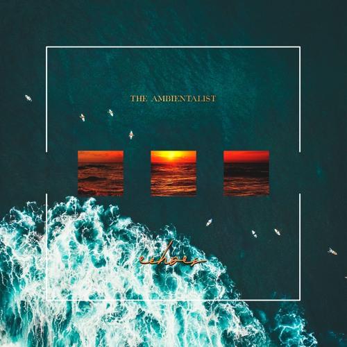 Echoes - The Ambientalist