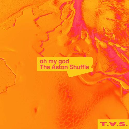 The Aston Shuffle - Oh My God