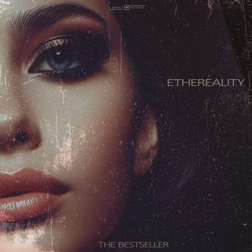 The Bestseller - Ethereality (Radio Edit)