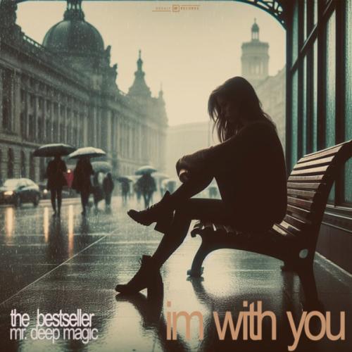 The Bestseller & Mr. Deep Magic - Im With You (Radio Edit)