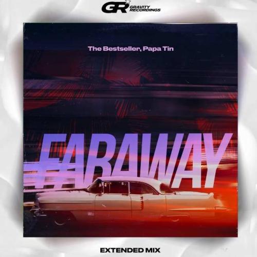 THE BESTSELLER, Papa Tin - Faraway (Extended Mix)