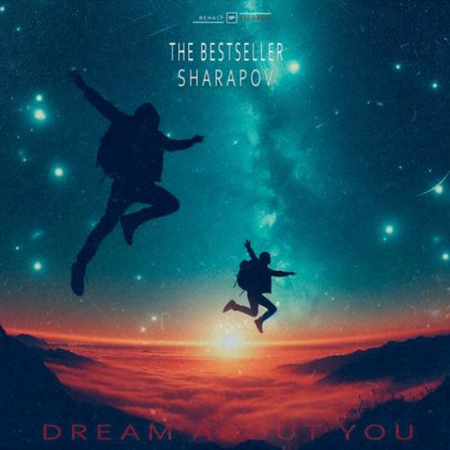 The Bestseller & Sharapov - Dream About You (Radio Edit)
