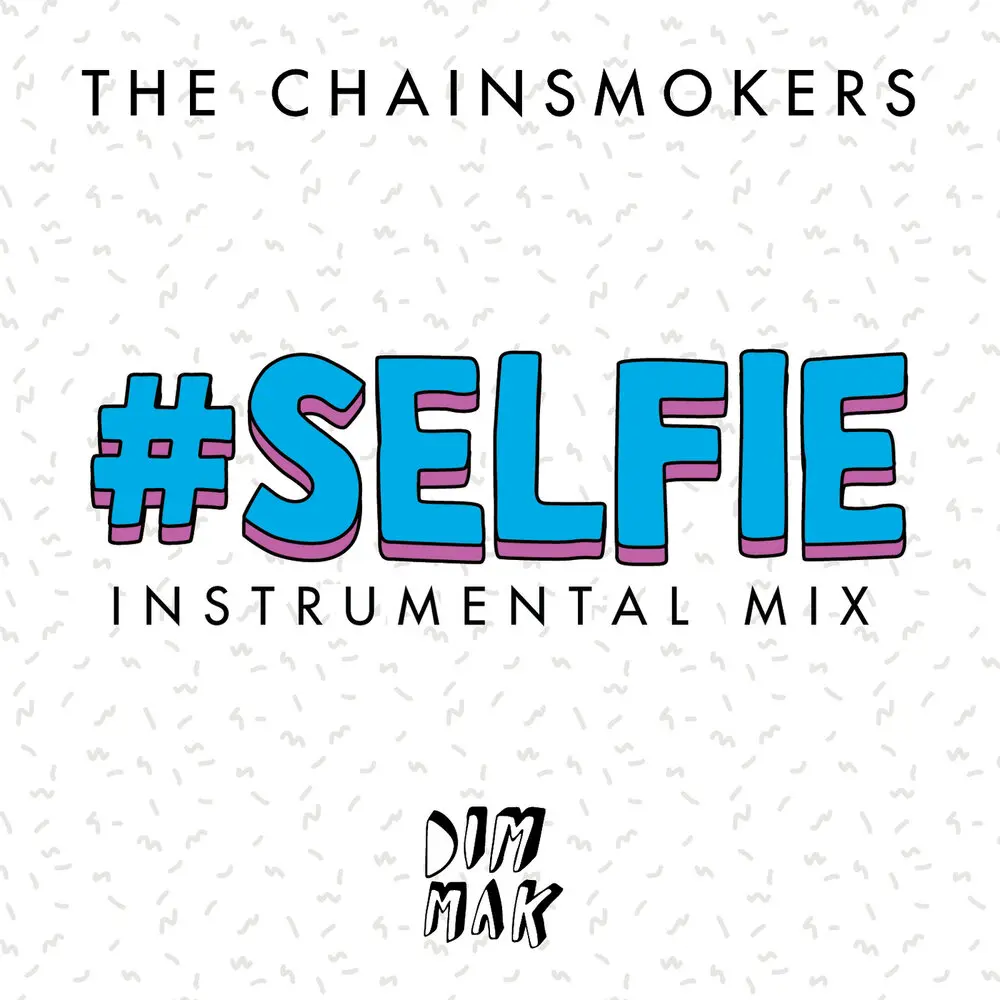 #SELFIE (Instrumental Mix) - The Chainsmokers