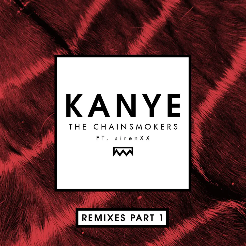 Kanye (Ookay Remix) - The Chainsmokers, SirenXX, Ookay