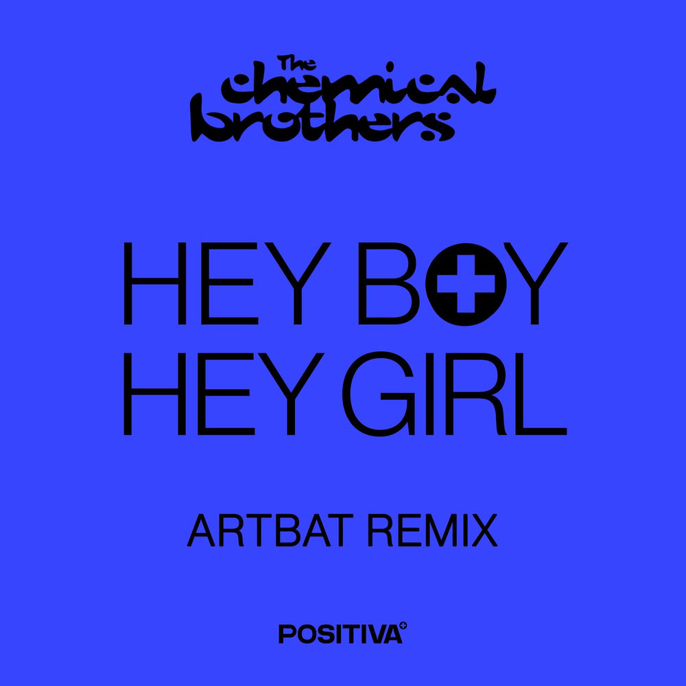 Hey Boy Hey Girl (Artbat Remix) (Feat. Artbat) - The Chemical Brothers feat. ARTBAT