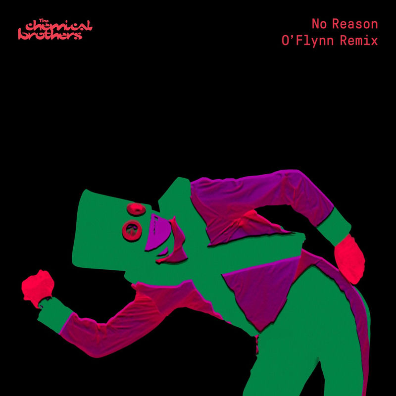 No Reason (O'flynn Remix) - The Chemical Brothers feat. O'Flynn