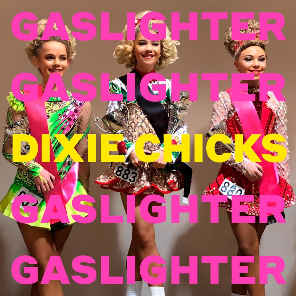 Gaslighter - The Chicks