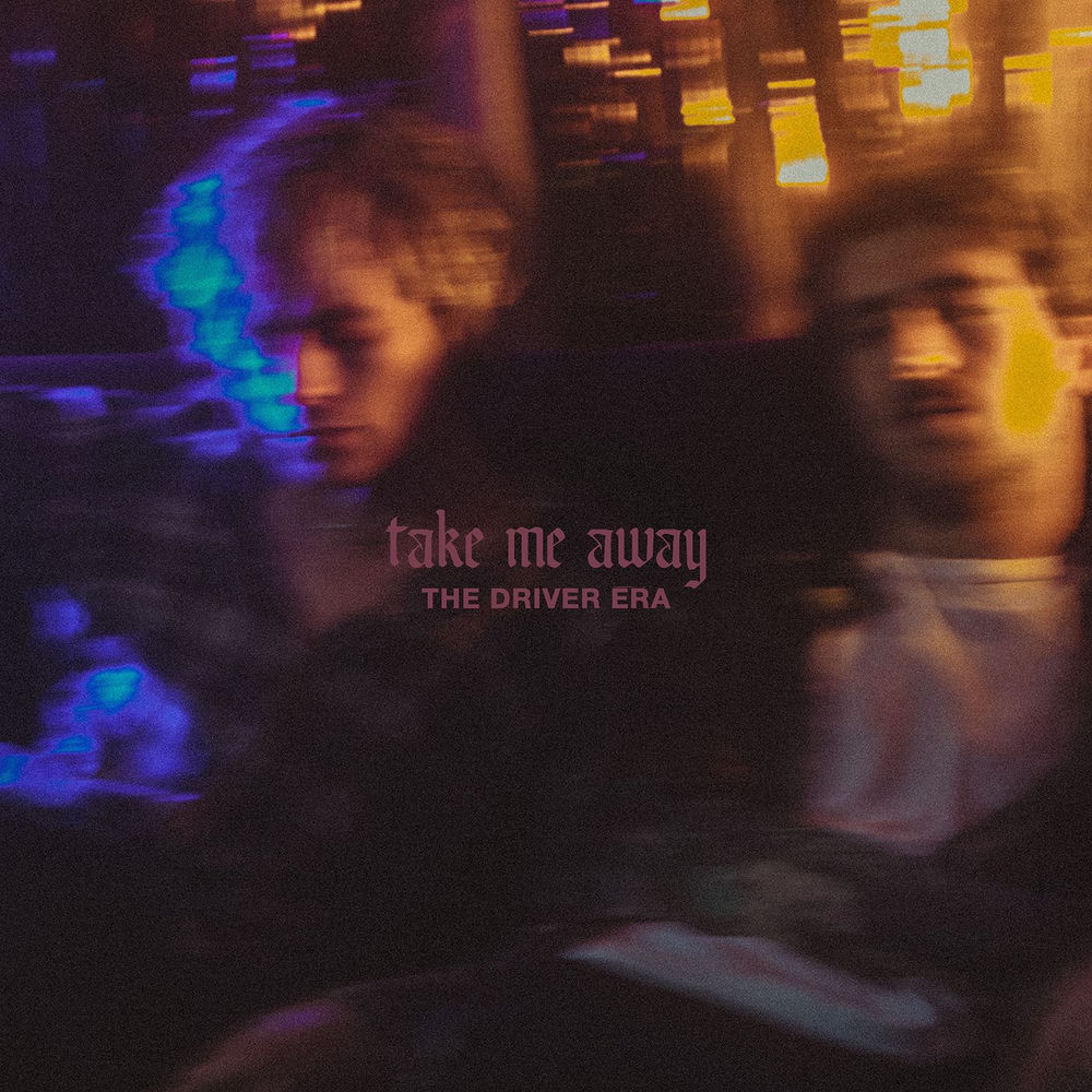 Take Me Away - THE DRIVER ERA