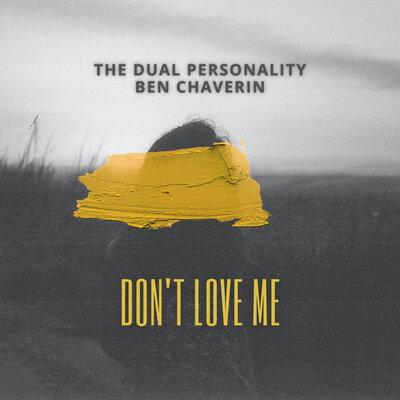 The Dual Personality, Ben Chaverin - Don't Love Me