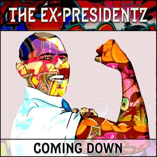 Coming Down - The Ex Presidentz