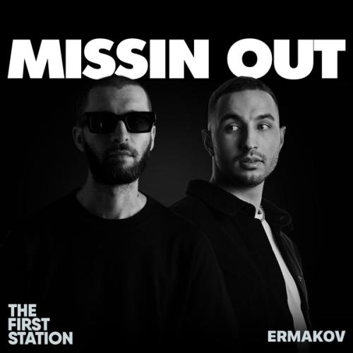 Missin Out - The First Station & ermakov