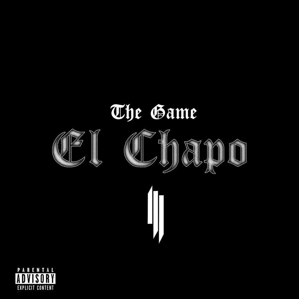 The Game & Skrillex_ El Chapo (Feat. Skrillex) - The Game feat. Skrillex