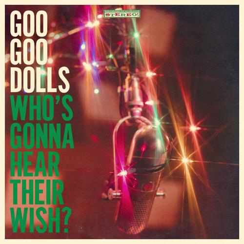 Who's Gonna Hear Their Wish_ - The Goo Goo Dolls