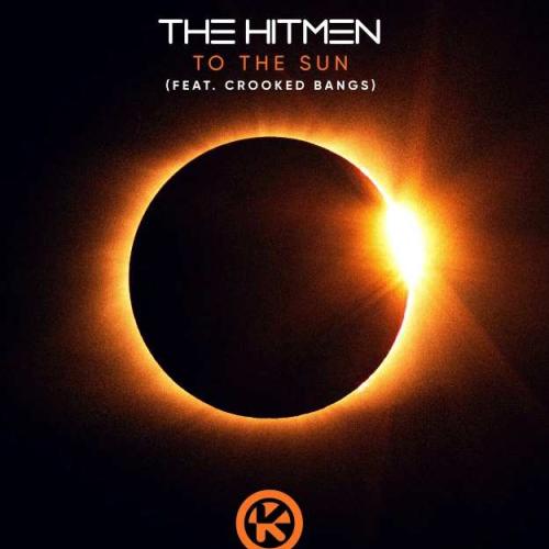 The Hitmen feat. Crooked Bangs - To the Sun