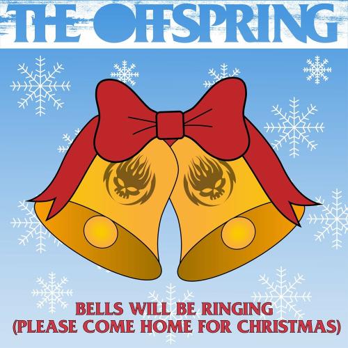 Bells Will Be Ringing (Please Come Home For Christmas) - The Offspring