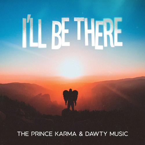 The Prince Karma & Dawty Music - I'll Be There