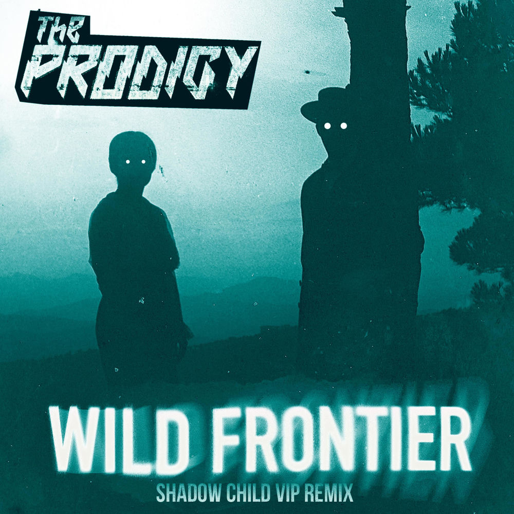 Wild Frontier (Shadow Child Vip Remix) - The Prodigy