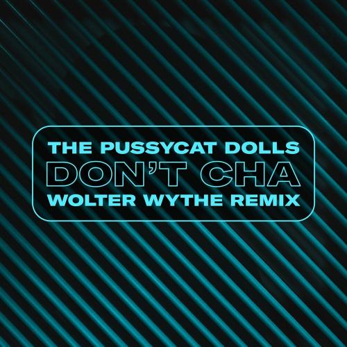 The Pussycat Dolls - Don't Cha (Wolter Wythe Remix)