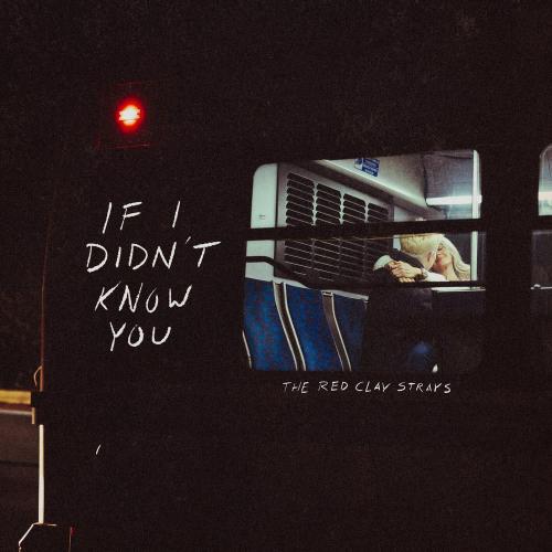 The Red Clay Strays - If I Didn't Know You