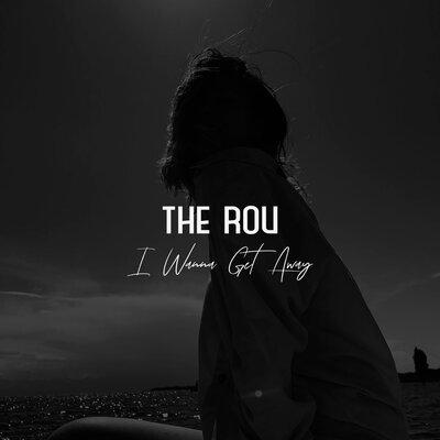 The ROU - I Wanna Get Away