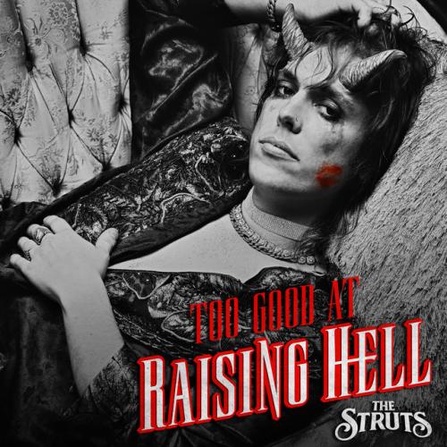 The Struts - Too Good at Raising Hell 