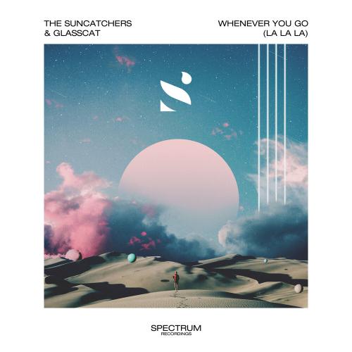 The Suncatchers & Glasscat - Whenever You Go (La La La)