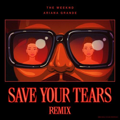 Save Your Tears (Remix) - The Weeknd and Ariana Grande