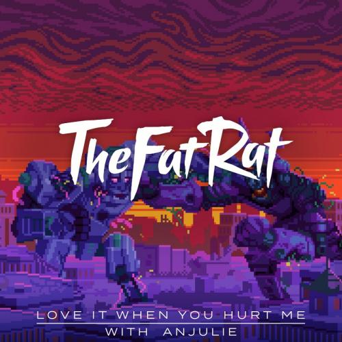 TheFatRat feat. Anjulie - Love It When You Hurt Me