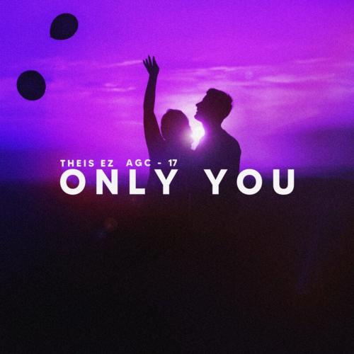 Only You - Theis EZ & AGC-17