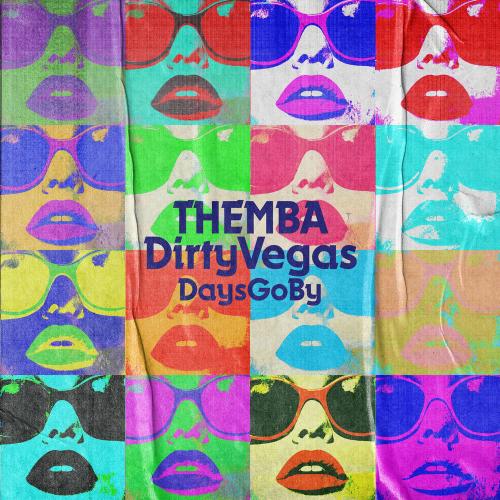 Themba & Dirty Vegas - Days Go By