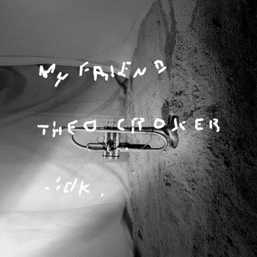 Theo Croker, IDK & Sector 202 - My Friend