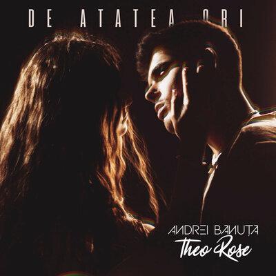 Theo Rose, Andrei Banuta - De Atatea Ori